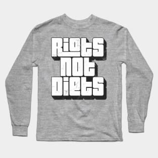 Riots Not Diets - Feminist Typographic Design Long Sleeve T-Shirt